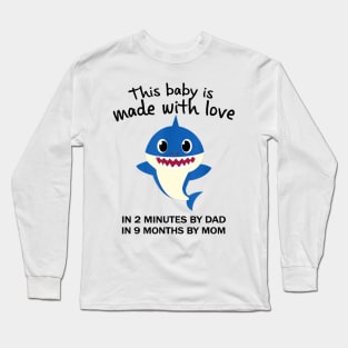 Kids Shark This Baby Is Made With Love In 2 Minutes By Dad Long Sleeve T-Shirt